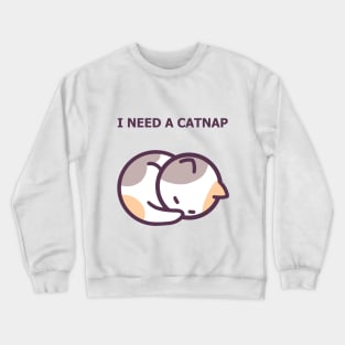 I Need a Catnap - Cute Cat Crewneck Sweatshirt